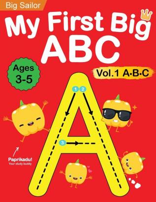 My First Big ABC Book Vol.1: Preschool Homeschool Educational Activity Workbook with Sight Words for Boys and Girls 3 - 5 Year Old: Handwriting ... Read Alphabet Letters (Preschool Workbook)