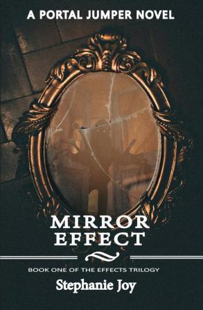 Mirror Effect: Book One of the Effects Trilogy: 1 (Portal Jumper)