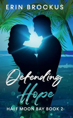 Defending Hope Half Moon Bay Book 2