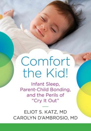 Comfort the Kid! Infant Sleep Parent-Child Bonding and the Perils of Cry it Out