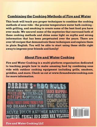 Fire and Water Cooking: The Fusion of Smoking Grilling and Sous Vide Cooking