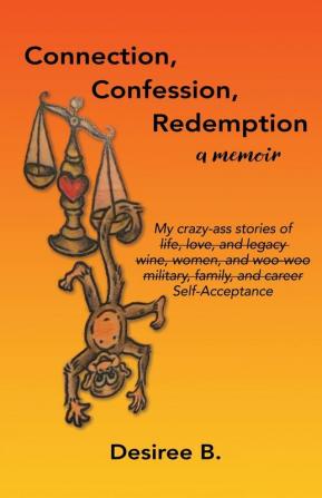 Connection Confession Redemption: A Memoir