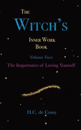 The Witch's Inner Work Book Vol. 2: Volume Two: The Importance of Loving Yourself