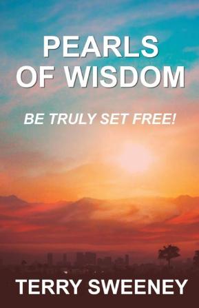 Pearls of Wisdom: Be Truly Set Free