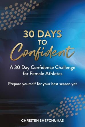 30 Days to Confident: A 30 Day Confidence Challenge for Female Athletes