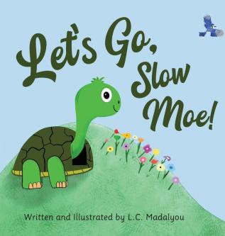 Let's Go Slow Moe!