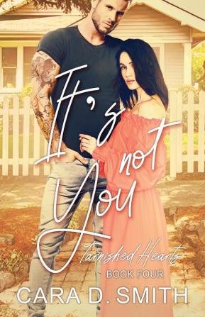 It's Not You 4 (Tarnished Hearts)