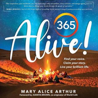 365 Alive!: Find your voice. Claim your story. Live your brilliant life.