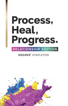 Process Heal Progress: The Relationship Edition