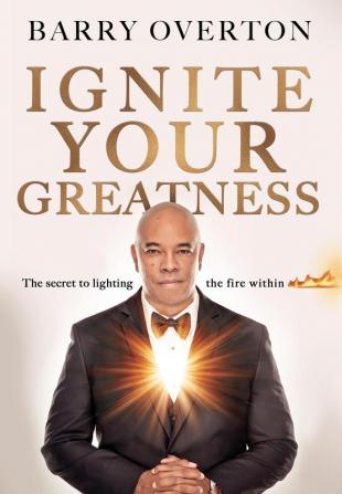 Ignite Your Greatness