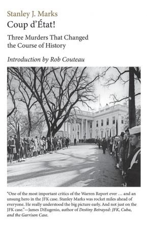 Coup d'Etat! Three Murders That Changed the Course of History. President Kennedy Reverend King  Senator R. F. Kennedy