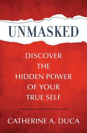 Unmasked - Discover the Hidden Power of Your True Self