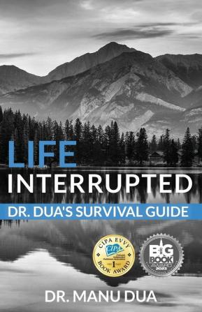 Life Interrupted: Dr. Dua's Survival Guide