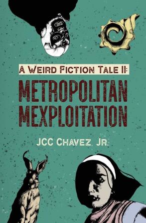 A Weird Fiction Tale II: Metropolitan Mexploitation: 2