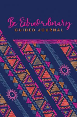 Guided Journal to do Something Extraordinary Because YOU ARE Extraordinary