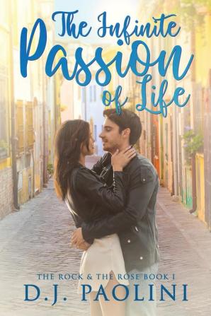 The Infinite Passion of Life: 1 (The Rock & the Rose)