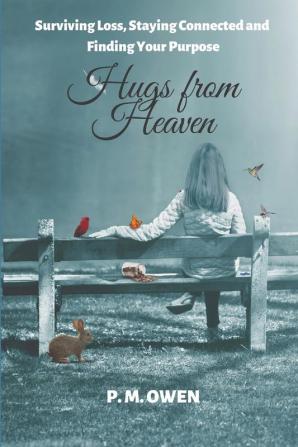 Hugs from Heaven: Surviving Loss Staying Connected and Finding Your Purpose: 1 (Jade's Journey)