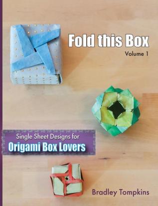 Fold This Box: Single-Sheet Designs for Origami Box Lovers: 1 (Volume)