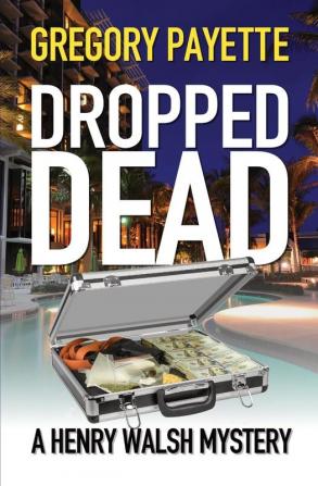 Dropped Dead: 7 (Henry Walsh Private Investigator)