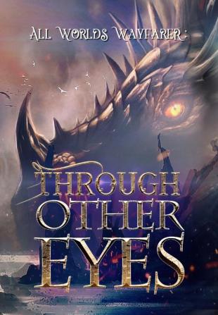 Through Other Eyes: 30 short stories to bring you beyond the realm of human experience: 1 (All Worlds Wayfarer Anthologies)