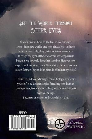 Through Other Eyes: 30 short stories to bring you beyond the realm of human experience: 1 (All Worlds Wayfarer Anthologies)