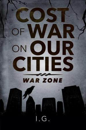 Cost of War on Our Cities: War Zone