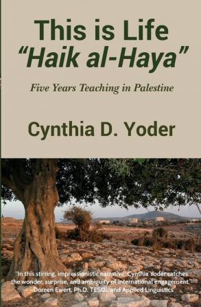 This is Life; Haik al-Haya: Five Years Teaching in Palestine