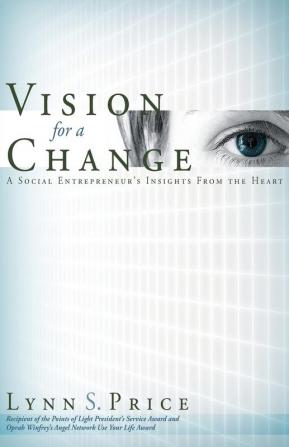 Vision for a Change: A Social Entrepreneur's Insights from the Heart