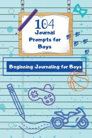 104 Journal Prompts for Boys Beginning Journaling for Boys