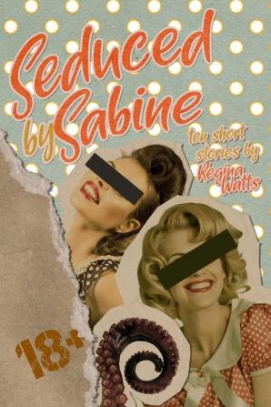 Seduced By Sabine: Season One of The Witch's Wicked Shorts: 1