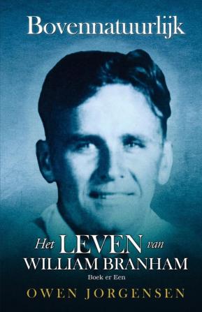 Boek Er Een: De Jongen en Zijn Ontbering (1909 - 1932) (Bovennatuurlijk Het Leven Van William Branham)