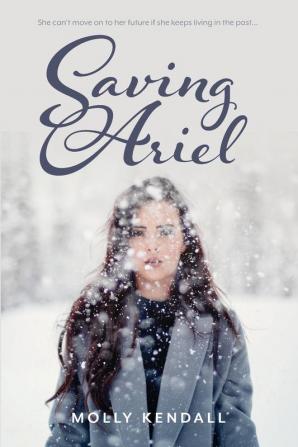 Saving Ariel: She can't move on to her future if she keeps living in the past...