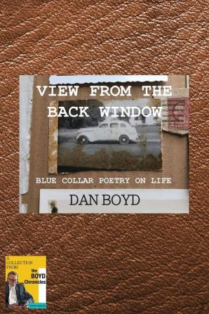 View From the Back Window: Blue Collar Poetry on Life