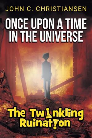 The Twinkling Ruination: 1 (Once Upon a Time in the Universe)