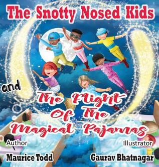 The Snotty Nosed Kids: and The Flight of The Magical Pajamas: 1