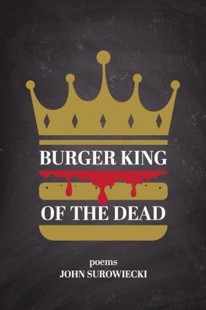 Burger King of the Dead: poems