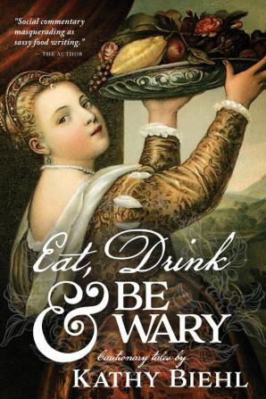 Eat Drink & Be Wary: Cautionary Tales