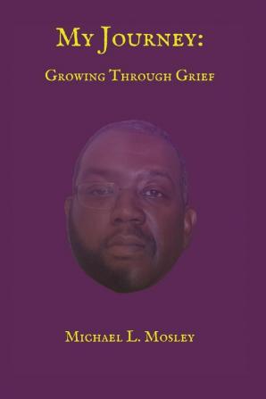 My Journey: Growing Through Grief