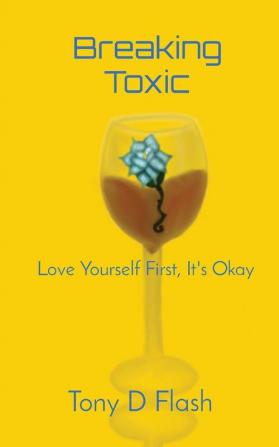 Breaking Toxic: Love Yourself First It's Okay