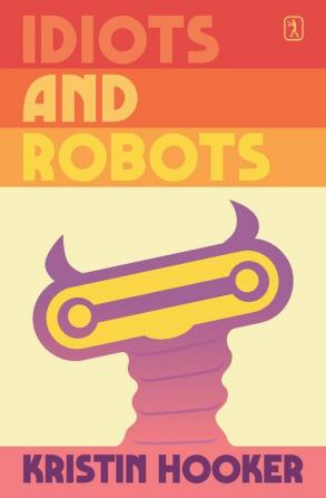 Idiots and Robots