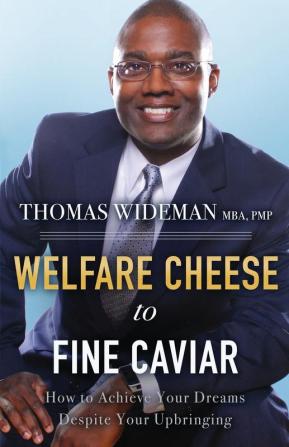 Welfare Cheese to Fine Caviar: How to Achieve Your Dreams Despite Your Upbringing