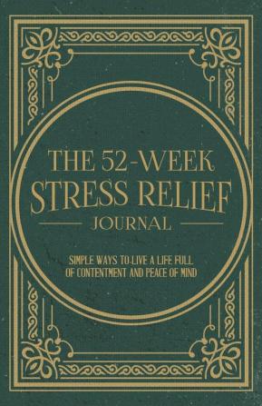 The 52-Week Stress Relief Journal