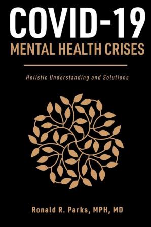 COVID-19/Mental Health Crises: Holistic Understanding and Solutions