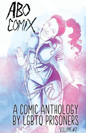 A.B.O. Comix Vol 2: A Queer Prisoner's Anthology