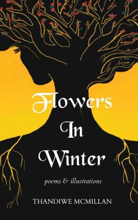 Flowers In Winter: Poems and Illustrations