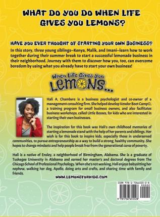 When Life Gives You Lemons...: An empowering children's book about three young siblings who learn how to work together to starting a successful business in their community.