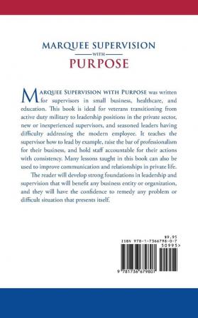 Marquee Supervision with Purpose: How to Coach Lead and Invest in the Modern Employee and Establish a Culture of Professionalism and Accountability