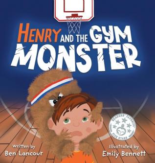 Henry and the Gym Monster: Children's picture book about taking responsibility ages 4-8 (Improving Social Skills in the Gym Setting)