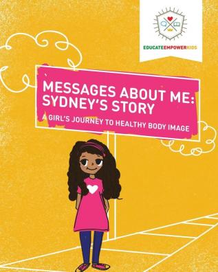 Messages About Me Sydney's Story: A Girl's Journey to Healthy Body Image