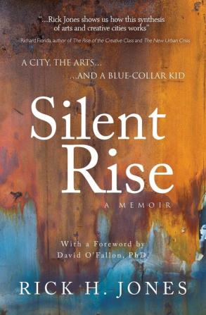 Silent Rise: A City the Arts and a Blue-Collar-Kid